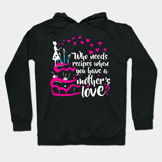 No Need for Recipes When You Have a Mother's Love Hoodie by jslbdesigns